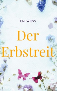 Der Erbstreit - Emi Weiß - E-Book