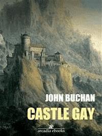 Castle Gay - John Buchan - E-Book