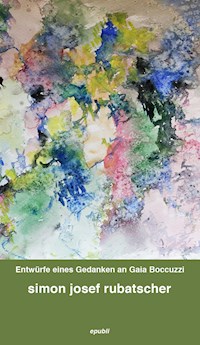 Entwürfe eines Gedanken an Gaia Boccuzzi - SImon Rubatscher - E-Book