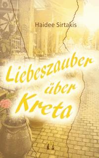 Liebeszauber über Kreta - Haidee Sirtakis - E-Book