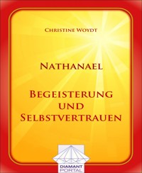 Nathanael Begeisterung und Selbstvertrauen - Christine Woydt - E-Book