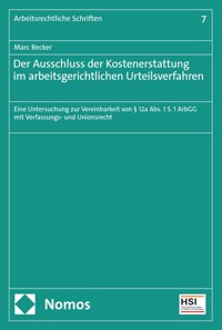Der Ausschluss der Kostenerstattung im arbeitsgerichtlichen Urteilsverfahren - Marc Becker - E-Book