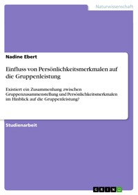 Einfluss von Persönlichkeitsmerkmalen auf die Gruppenleistung - Nadine Ebert - E-Book
