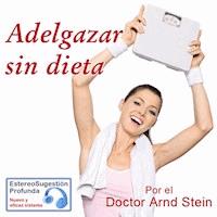 Adelgazar sin dieta - Arnd Stein - Hörbuch