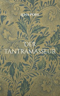Der Tantramasseur - Lena Pohl - E-Book