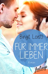 Für immer lieben - Birgit Loistl - E-Book