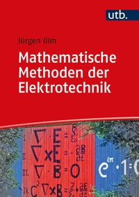 Mathematische Methoden der Elektrotechnik - Jürgen Ulm - E-Book