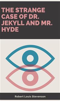 The Strange Case Of Dr. Jekyll And Mr. HydeThe Strange Case Of Dr. Jekyll And Mr. Hyde - Robert Louis Stevenson - E-Book