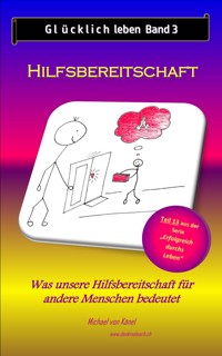 Glücklich leben - Band 3: Hilfsbereitschaft - Michael von Känel - E-Book