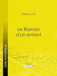 Le Roman d'un enfant - Pierre Loti - E-Book