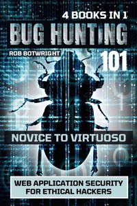 Bug Hunting 101: Novice To Virtuoso - Rob Botwright - E-Book