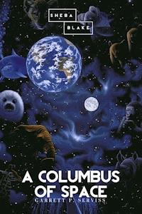 A Columbus of Space - Garrett P. Serviss - E-Book
