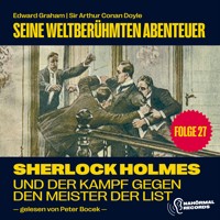 Sherlock Holmes und der Kampf gegen den Meister der List (Seine weltberühmten Abenteuer, Folge 27) - Sir Arthur Conan Doyle - Hörbuch