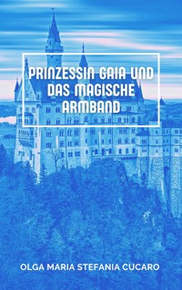 Prinzessin Gaia und das Magische Armband - Olga Maria Stefania Cucaro - E-Book