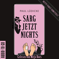Sarg jetzt nichts - Betty-Pabst - Ein Bestatter-Krimi zum Totlachen, Band 2 (ungekürzt) - Paul Lüdicke - Hörbuch
