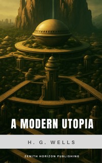 A Modern Utopia - H G Wells - E-Book