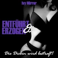 Entführt & Erzogen - Die Diebin wird bestraft! - Ivy Mirror - E-Book