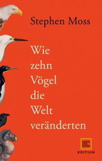 Wie zehn Vögel die Welt veränderten - Stephen Moss - E-Book