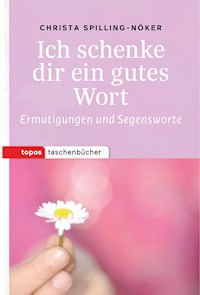 Ich schenke dir ein gutes Wort - Christa Spilling-Nöker - E-Book