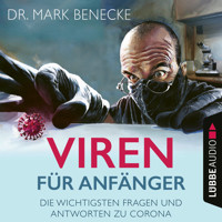 Viren für Anfänger - Die wichtigsten Fragen und Antworten zu Corona (Ungekürzt) - Mark Benecke - Hörbuch
