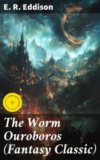 The Worm Ouroboros (Fantasy Classic) - E. R. Eddison - E-Book