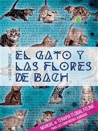 El gato y las flores de bach - Manual de terapia floral felina para los compañeros humanos - Fabio Procopio - E-Book