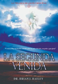 La segunda venida - Dr. Brian J. Bailey - E-Book