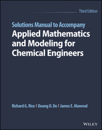 Solutions Manual to Accompany Applied Mathematics and Modeling for Chemical Engineers - Richard G. Rice - E-Book