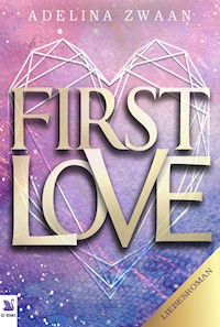 First Love romantischer und spannender Liebesroman - Adelina Zwaan - E-Book