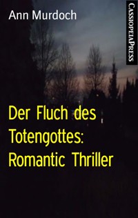 Der Fluch des Totengottes: Romantic Thriller - Ann Murdoch - E-Book