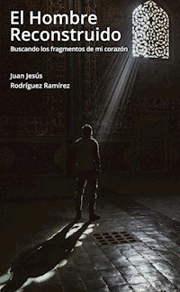 El hombre reconstruido - Juan Jesús Rodríguez Ramírez - E-Book