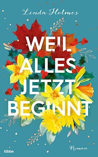 Weil alles jetzt beginnt - Linda Holmes - E-Book
