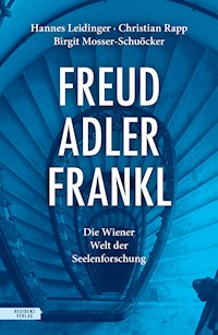 Freud – Adler – Frankl - Hannes Leidinger - E-Book