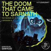 The Doom That Came to Sarnath (The Work of H. P. Lovecraft, Episode 9) - H. P. Lovecraft - Hörbuch