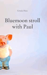 Bluemoon stroll with Paul - Ursula Hess - E-Book