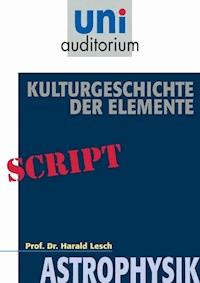 Kulturgeschichte der Elemente - Harald Lesch - E-Book