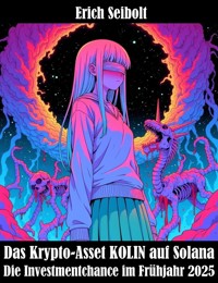 Das Krypto-Asset KOLIN auf Solana - Erich Seibolt - E-Book