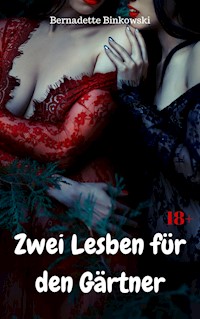 Zwei Lesben für den Gärtner - Bernadette Binkowski - E-Book