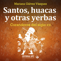Santos, huacas y otras yerbas - Mariana Gálvez Vásquez - Hörbuch