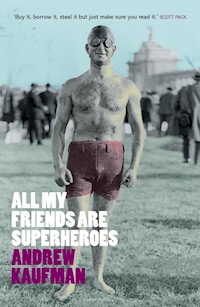 All My Friends are Superheroes - Andrew Kaufman - E-Book