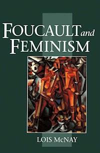 Foucault and Feminism - Lois McNay - E-Book