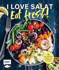 I love Salat: Eat fresh! - Autoren Verschiedene - E-Book
