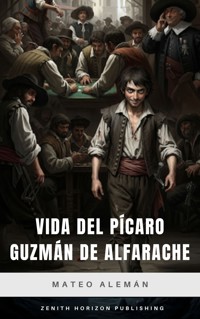Vida del pícaro Guzmán de Alfarache - Mateo Alemán - E-Book