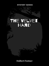 The Velvet Hand - Hulbert Footner - E-Book