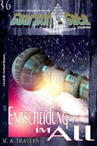 GAARSON-GATE 036: Entscheidung im All - W. A. Travers - E-Book