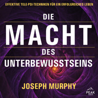 Die Macht des Unterbewusstseins. Effektive Tele-Psi-Techniken für ein erfolgreiches Leben - Joseph Murphy - Hörbuch
