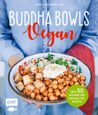 Buddha Bowls – Vegan - Jessica Lerchenmüller - E-Book