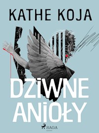 Dziwne anioły - Kathe Koja - E-Book