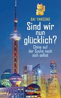 Sind wir nun glücklich? - Bai Yansong - E-Book