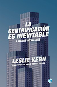 La gentrificación es inevitable y otras mentiras - Leslie Kern - E-Book